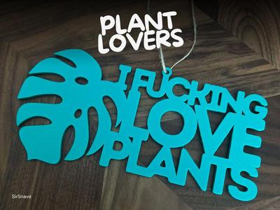 I F***ing Love Plants! – Sign
