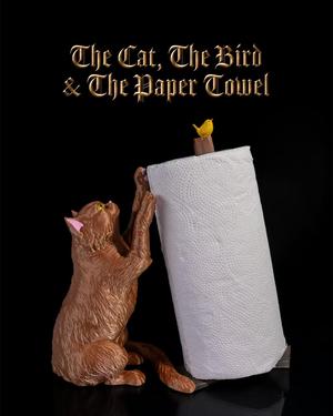 The Cat, the Bird and the Paper Towel