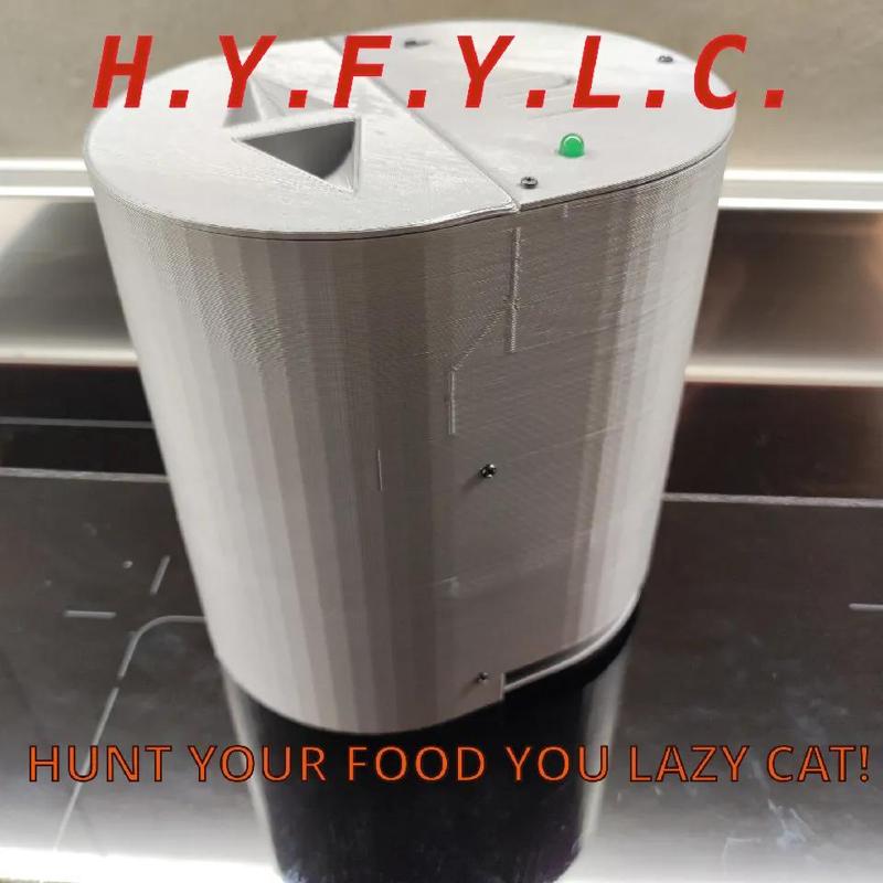 H.Y.F.Y.L.C.! (Hunt your food you lazy cat!)   